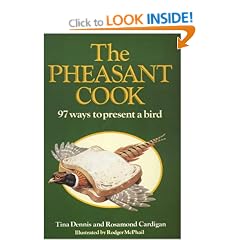 The Pheasant Cook: 97 Ways to Present a Bird