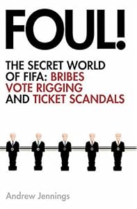 Image of Foul!: the Secret World of Fifa; Bribes, Vote Rigging and Ticket Scandals