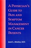 A Physician's Guide to Pain and Symptom Management in Cancer Patients