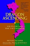 Dragon Ascending: Vietnam and the Vietnamese