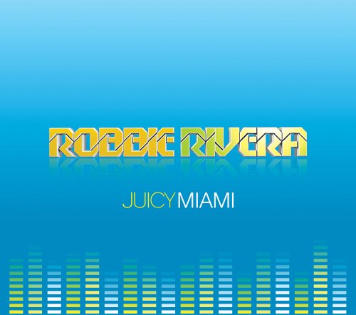 Robbie Rivera - Juicy Miami - Zortam Music