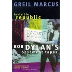 Invisible Republic: Bob Dylan's Basement Tapes