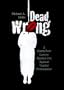 Dead Wrong: A Death Row Lawyer Speaks Out Against Capital Punishment