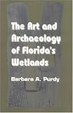 The Art and Archaeology of Floridas Wetlands (Telford Press)