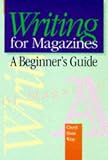 Writing for Magazines: A Beginners Guide