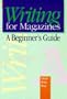 Writing for Magazines: A Beginner's Guide