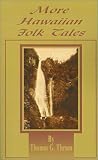 More Hawaiian Folk Tales: A Collection of Native Legends and Traditions
