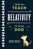 How to Teach Relativity to Your Dog