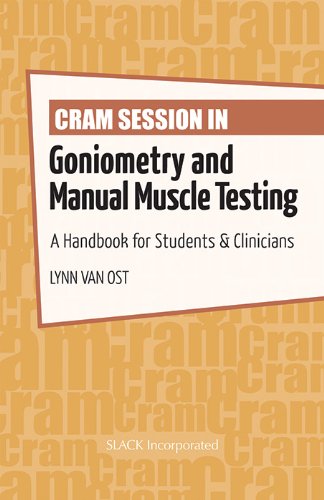 Cram Session in Goniometry and Manual Muscle Testing: A Handbook for Students & Clinicians (Cram Session in Physical Therapy Series)