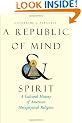 A Republic of Mind and Spirit: A Cultural History of American Metaphysical Religion