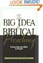 Big Idea of Biblical Preaching, The: Connecting the Bible to People