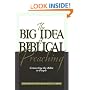 Big Idea of Biblical Preaching, The: Connecting the Bible to People