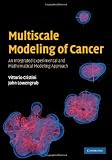 Multiscale Modeling of Cancer: An Integrated Experimental and Mathematical Modeling Approach