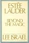 Estee Lauder : Beyond the Magic ( An Unauhorized Biography )