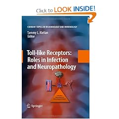 Toll-like Receptors: Roles in Infection and Neuropathology (Current Topics in Microbiology... by Tammy Kielian