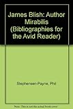 James Blish : author mirabilis : a working bibliography by Phil Stephensen-Payne
