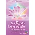 Die Reiki-Lebensregeln: F�nf Prinzipien f�r ein gutes und spirituelles Leben
