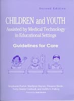 Children and Youth Assisted by Medical Technology in Educational Settings: Guidelines for Care