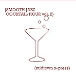 Midtown X-Press - Smooth Jazz Cocktail Hour vol. 2