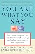 You Are What You Say: The Proven Program that Uses the Power of Language to Combat Stress, Anger, and Depression