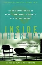 Inside Therapy: Illuminating Writings about Therapists, Patients, and Psychotherapy