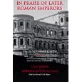 In Praise of Later Roman Emperors: The Panegyric Latini (Transformation of the Classical Heritage)