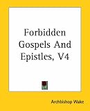 Forbidden Gospels And Epistles
