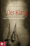 Martin Schleske – Der Klang: Vom unerhörten Sinn des Lebens