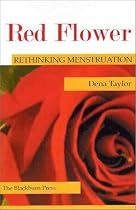 Red Flower: Rethinking Menstruation