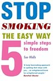 Stop Smoking the Easy Way: Five Simple Steps to Freedom