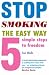 Stop Smoking the Easy Way: Five Simple Steps to Freedom