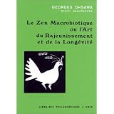 Le zen macrobiotique, ou L'art du rajeunissement et de la long�vit�par Georges Ohsawa