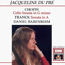 Jacqueline du Pr&eacute; - Chopin: Cello Sonata in G minor, Franck: Sonata in A / Barenboim