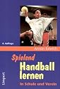 Spielend Handball lernen in Schule und Verein