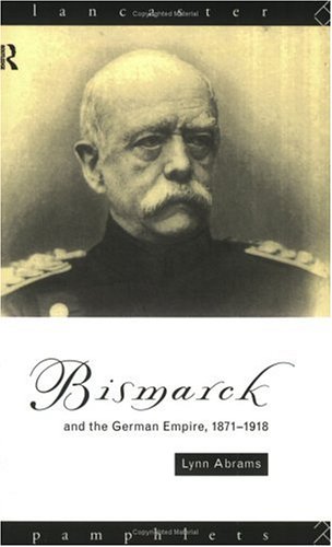 Bismarck and the German Empire, 1871-1918 (Lancaster Pamphlets)