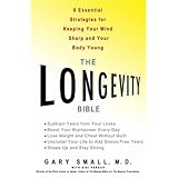 The Longevity Bible: 8 Essential Strategies for Keeping Your Mind Sharp and Your Body Young