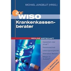 WISO Krankenkassenberater. Die Gesundheitsreform und ihre Folgen