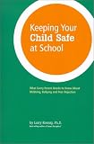 Keeping Your Child Safe at School: What Every Parent Needs to Know about Mobbing Bullying and Peer Rejection