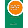 Keeping Your Child Safe at School: What Every Parent Needs to Know about Mobbing, Bullying, and Peer Rejection