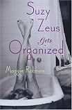 Suzy Zeus Gets Organized: A Novel (Tin House)
