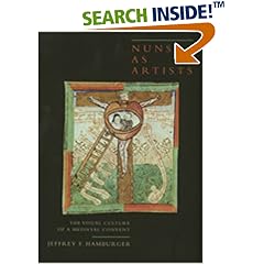 Nuns as Artists: The Visual Culture of a Medieval Convent (California Studies in the History of Art)