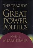 The Tragedy of Great Power Politics (The Norton series in world politics)