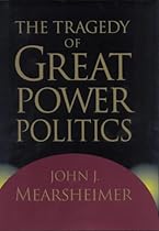 The Tragedy of Great Power Politics (The Norton series in world politics)