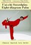 T'Ai-Chi Swordplay and Eight-Diagram Palm (Chinese Martial Arts)