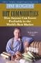 Hot Commodities: How Anyone Can Invest Profitably in the World's Best Market [Paperback]