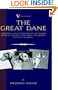 The Great Dane - Embodying a Full Exposition of the History, Breeding Principles , Education, and Present State of the Breed (A Vintage Dog Books Breed Classic)