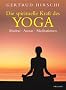 Die spirituelle Kraft des Yoga: Mudras - Asanas - Meditationen