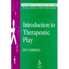 Introduction to Therapeutic Play (Working Together For Children, Young People And Their Families)