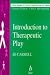 Introduction to Therapeutic Play (Working Together For Children, Young People And Their Families)