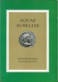 Aquae Aureliae: Die Romerbader in Baden-Baden
